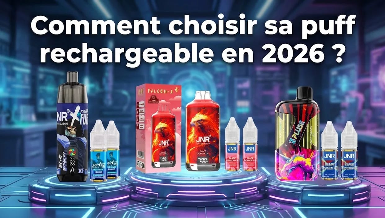 Comment choisir sa puff rechargeable en 2026 ?