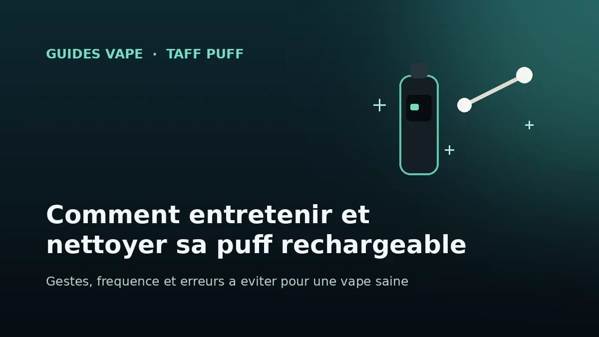Comment entretenir et nettoyer sa puff rechargeable